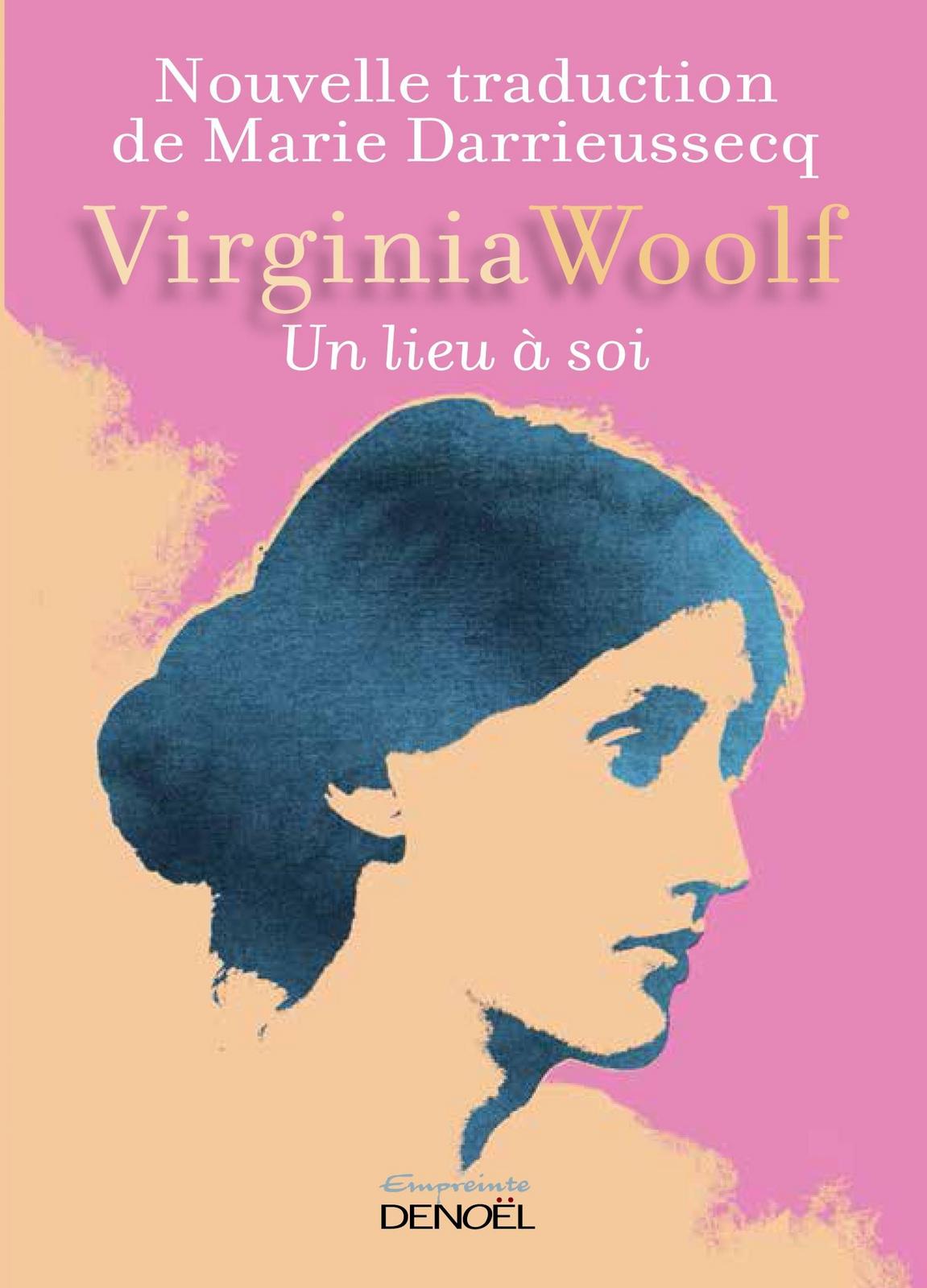 Virginia Woolf: Un lieu à soi (French language, 2015, Éditions Denoël)