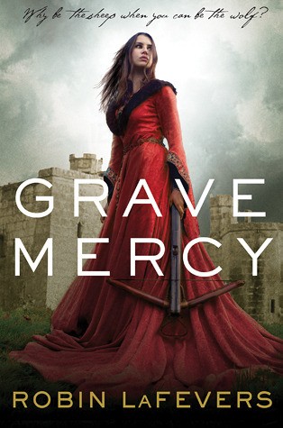 Robin LaFevers: Grave Mercy (Hardcover, 2012, Houghton Mifflin)
