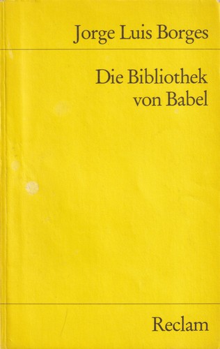 Jorge Luis Borges: Die Bibliothek von Babel (German language, 1983, Philipp Reclam jun. Stuttgart)