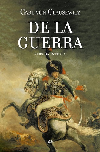 Carl von Clausewitz: De la guerra (Hardcover, Spanish language, 2005, La Esfera de los Libros)