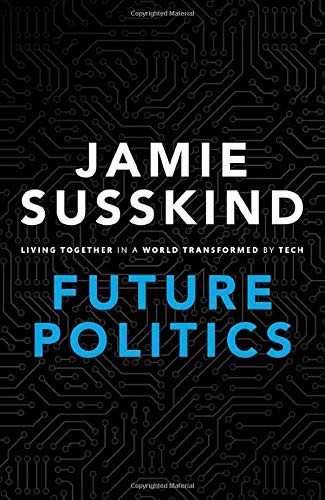 Jamie Susskind: Future Politics (Hardcover, 2018, Oxford University Press)