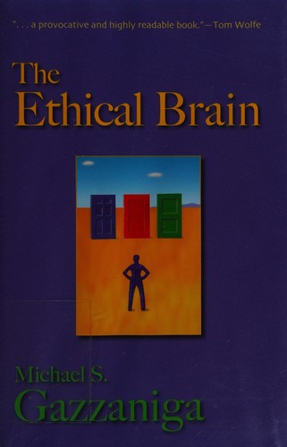 Gazzaniga, Michael S.: The ethical brain (2004, Dana Press)