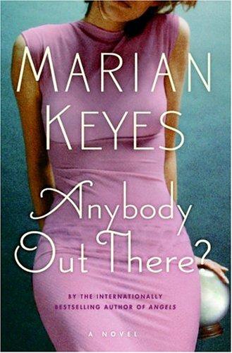 Marian Keyes: Anybody out there? (2006, William Morrow)