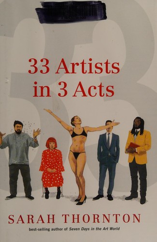 Sarah Thornton: 33 artists in 3 acts (2014)