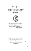 Graham Greene: The honorary consul (1980, W. Heinemann & The Bodley Head)