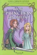 Gail Carson Levine: Dos Princesas Sin Miedo (Paperback, Spanish language, 2004, Ediciones B)