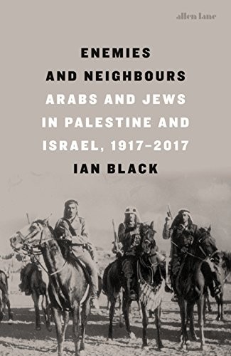 Ian Black: Enemies and Neighbours (Hardcover, 2017, ALLEN LANE)