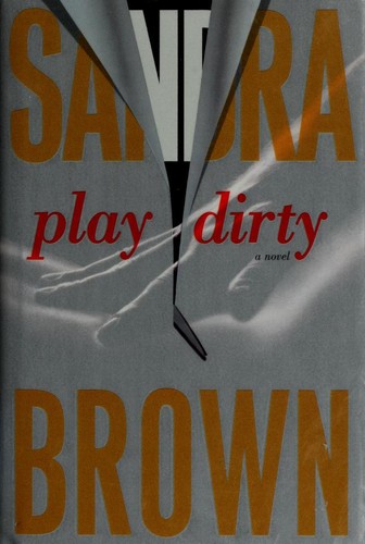Sandra Brown: Play dirty (Hardcover, 2007, Simon & Schuster)