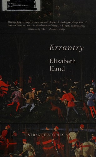 Elizabeth Hand: Errantry (2012, Small Beer Press, Distributed by Consortium)