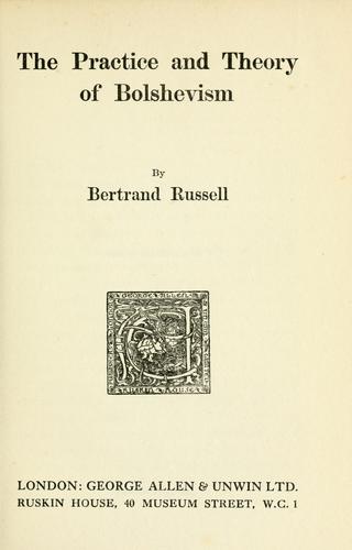 Bertrand Russell: The practice and theory of Bolshevism (1920, Allen)