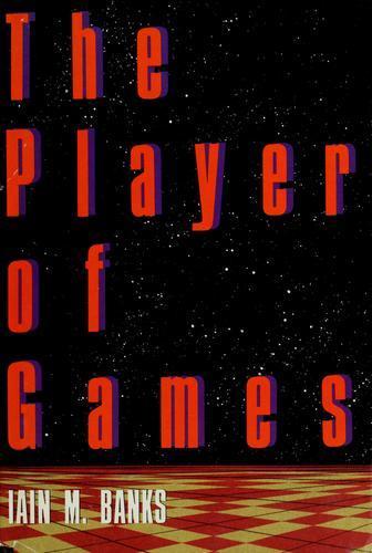 Iain M. Banks: The player of games (1989, St. Martin's Press)