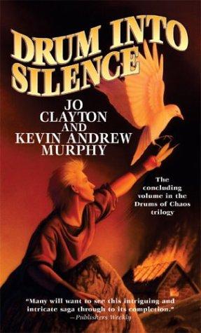 Jo Clayton, Kevin Andrew Murphy: Drum Into Silence (Drums of Chaos) (Paperback, 2004, Tor Fantasy)