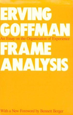 Erving Goffman: Frame analysis (1986, Northeastern University Press)