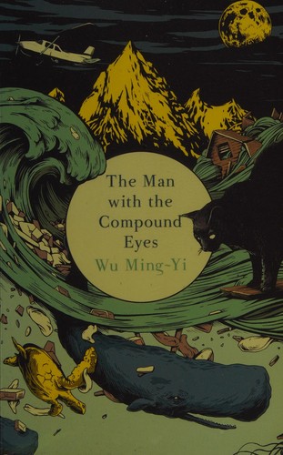 Wu Ming-Yi: Man with the Compound Eyes (2013, Penguin Random House)