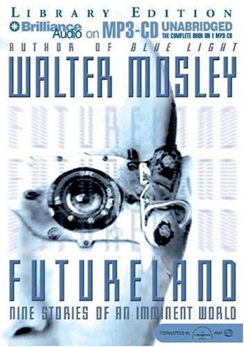 Walter Mosley: Futureland (AudiobookFormat, 2004, Brilliance Audio on MP3-CD Lib Ed)