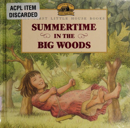 Laura Ingalls Wilder, Renée Graef, Renee Graef: Summertime in the Big Woods : adapted from the Little house books by Laura Ingalls Wilder