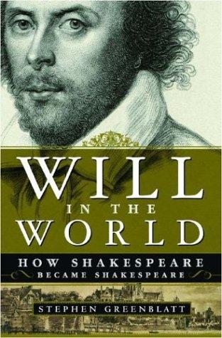 Stephen Greenblatt: Will in the world (2004, W.W. Norton)