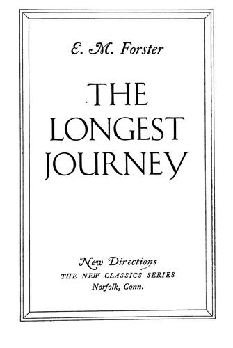 E. M. Forster: The longest journey (1922, New Directions)