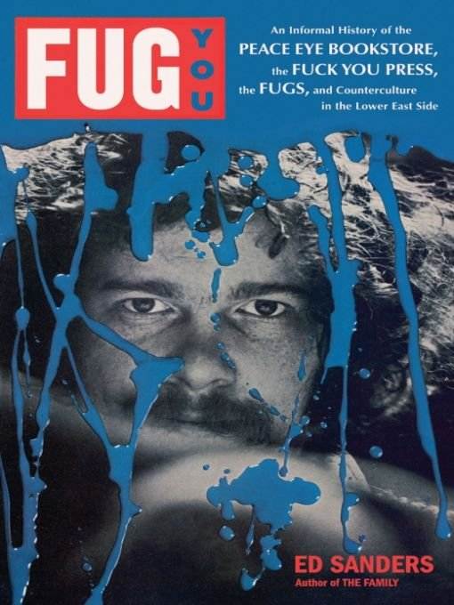 Ed Sanders: Fug You (2011, Hachette Books)