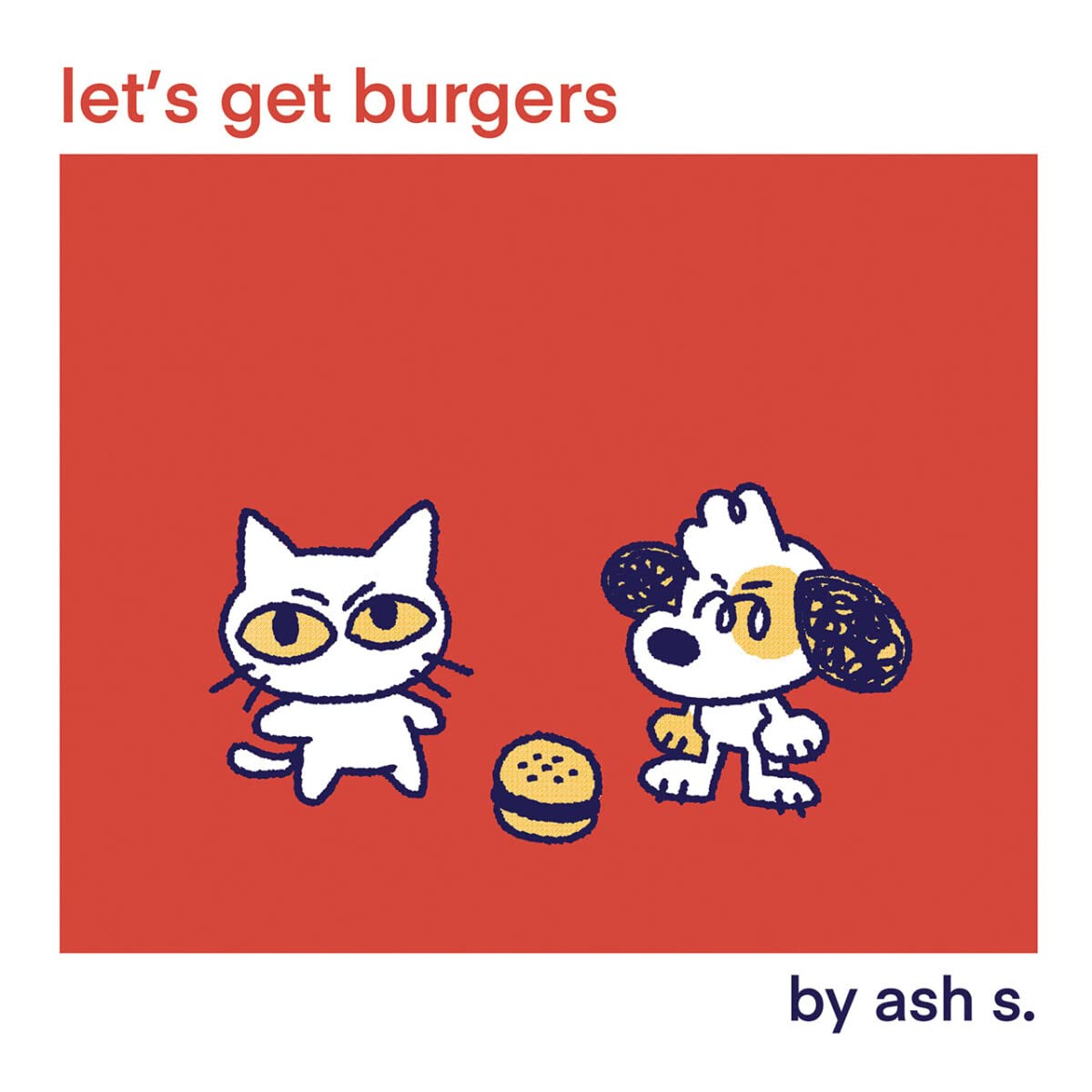 ash s.: Let's Get Burgers (2022, Silver Sprocket)