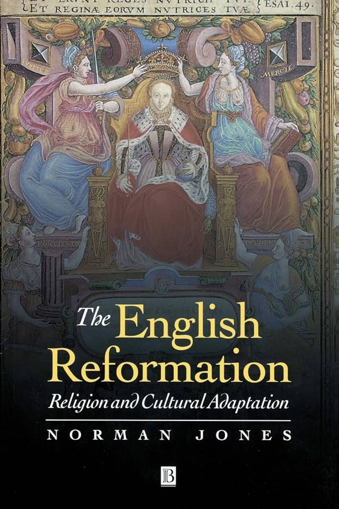 Jones, Norman L.: The English Reformation (2002, Blackwell Publishers)