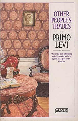 Primo Levi: Other people's trades (Paperback, 1990, Abacus)