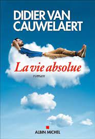 Didier van Cauwelaert: La Vie absolue (Hardcover, Français language, Albin Michel)