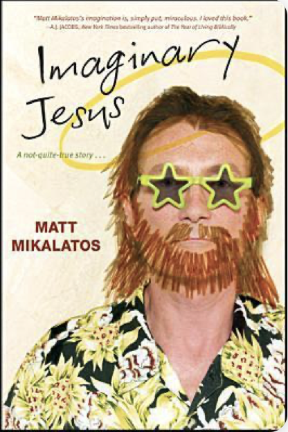 Matt Mikalatos: Imaginary Jesus (2010, BarnaBooks)