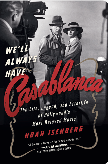 Noah William Isenberg: We'll Always Have Casablanca (2017)