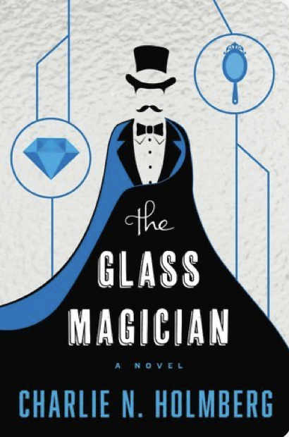 Charlie N. Holmberg: The Glass Magician (2014, 47North)