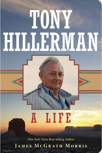 James McGrath Morris: Tony Hillerman (2021, University of Oklahoma Press)