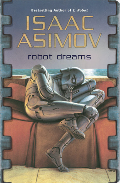 Robot Dreams [21 short stories] (2004, Ace Books)