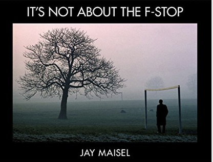 Jay Maisel: It's Not about the F-Stop (2015, New Riders Publishing)
