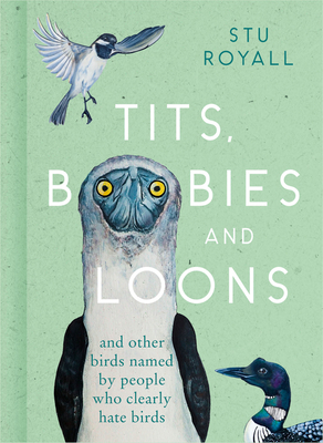 Stuart Royall: Tits, Boobies and Loons (2022, HarperCollins Publishers Limited)