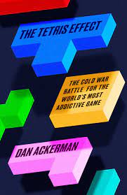 Dan Ackerman: The Tetris effect (2016, PublicAffairs)