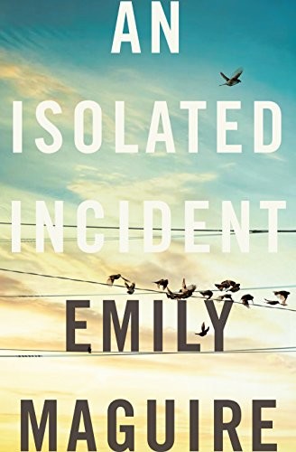 Maguire Emily: An Isolated Incident (Paperback, 2016, Picador/Pan Macmillan)