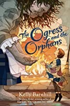 Kelly Regan Barnhill: Ogress and the Orphans (2022, Algonquin Books of Chapel Hill, Algonquin Young Readers)