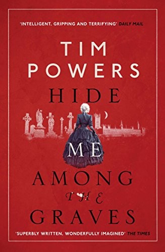 Tim Powers: Hide Me Among the Graves (Paperback, 2013, Corvus, Atlantic Books, Limited)