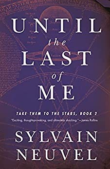 Sylvain Neuvel: Until the Last of Me (2022, Doherty Associates, LLC, Tom)