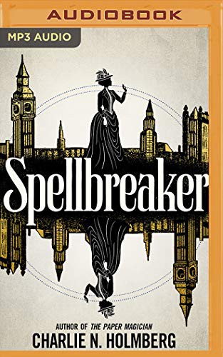 Joel Froomkin, Elizabeth Knowelden, Charlie N. Holmberg: Spellbreaker (AudiobookFormat, 2020, Brilliance Audio)