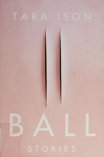 Tara Ison: Ball (2015)