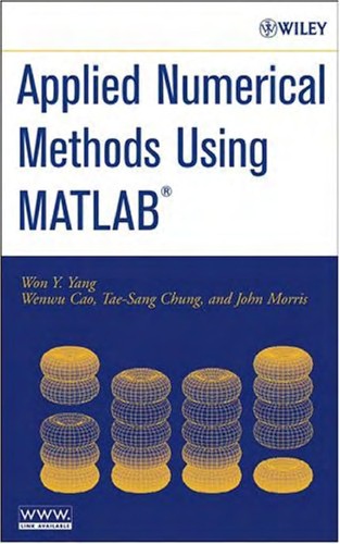 Wŏn-yŏng Yang: Applied numerical methods using MATLAB (2005, Wiley-Interscience)