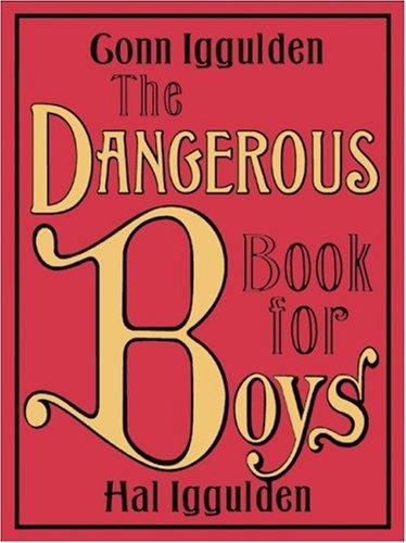 Conn Iggulden, Hal Iggulden: The Dangerous Book for Boys (2007, Collins)