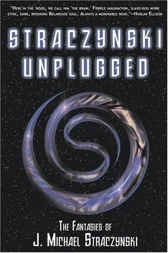 J. Michael Straczynski: Straczynski Unplugged (Paperback, 2004, I Books)