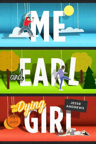 Jesse Andrews: Me and Earl and the Dying Girl (2015, Amulet Books)