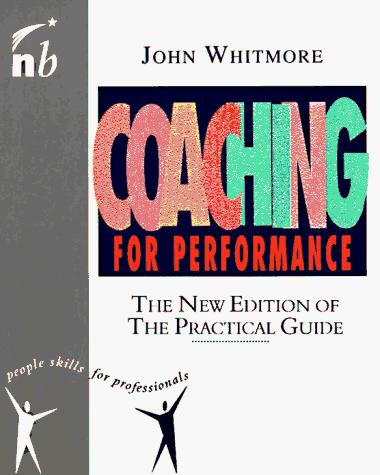 Whitmore, John Sir: Coaching for performance (1996, N. Brealey Pub.)