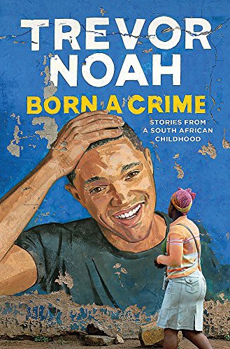 Trevor Noah: Born A Crime (2016, Doubleday Canada, imusti)