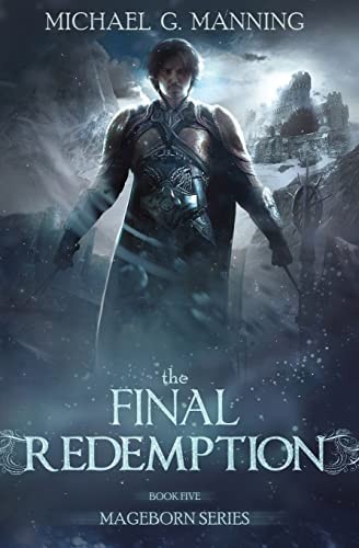 Michael G. Manning: Mageborn : The Final Redemption (Paperback, 2014, Createspace Independent Publishing Platform, CreateSpace Independent Publishing Platform)