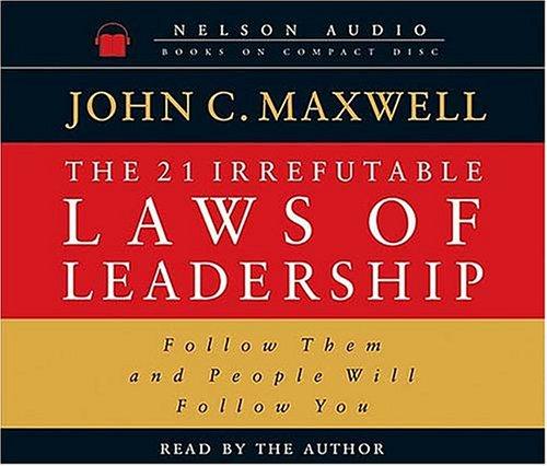 John C. Maxwell: The 21 Irrefutable Laws of Leadership (AudiobookFormat, 2004, Thomas Nelson)