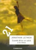 Jonathan Lethem: Cuando Alice se subio a la mesa/ As She Climbed Across the Table (Debolsillo 21/ Pocket 21) (Paperback, Spanish language)